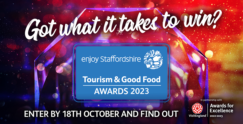 Enjoy Staffordshire Tourism and Good Food Awards in partnership with Visit England Awards for Excellence 2023. Closing Date 18th October 2022.