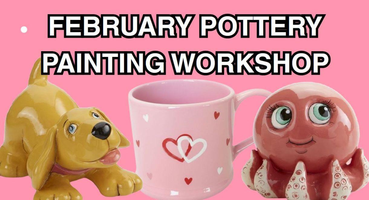Promotional graphic for February Pottery Painting Workshop featuring a yellow dog figurine, a pink mug with heart designs, and a red-and-white decorat